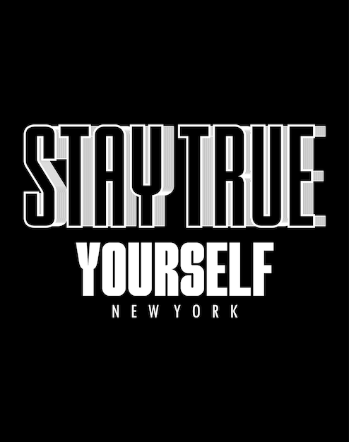 Stay True typography for t shirt design premium vector