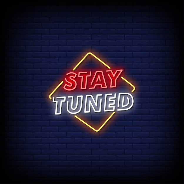 Stay Tuned Neon Signs Style