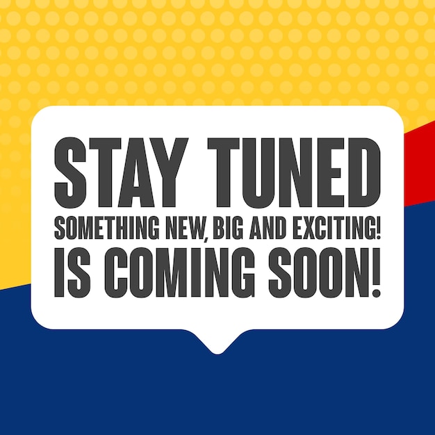 Stay Tuned Something New Big and Exciting is Coming Soon EPS 10 Vector Graphic