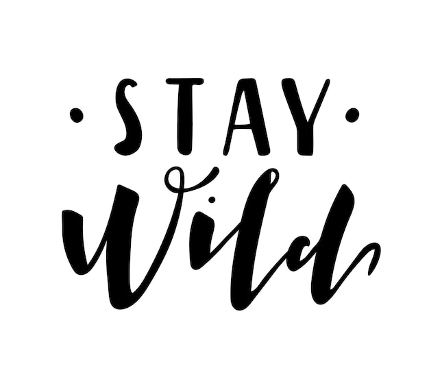 Stay Wild lettering