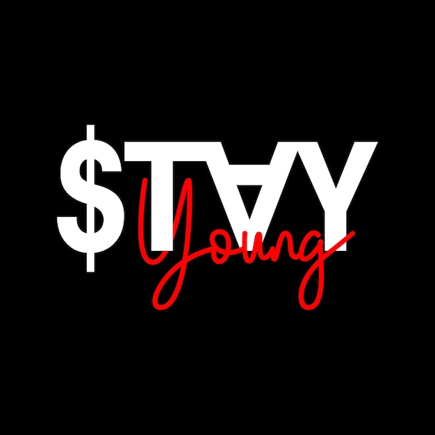 Stay young slogan tee graphic typography for print t shirt.