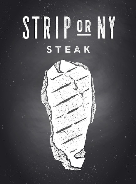 Steak, Chalkboard. Poster with steak silhouette, text Strip or New York - NY, Steak. Typography poster template for meat business - shop, market, restaurant. Chalkboard background. Vector Illustration