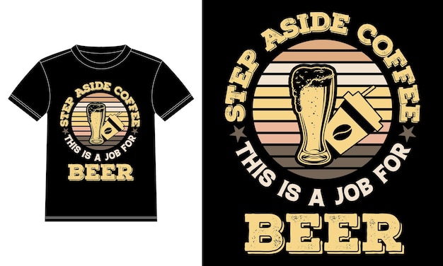 Step Aside Coffee This is a job for Beer. Funny Beer quotes t-shirt design template, Car Window Stic