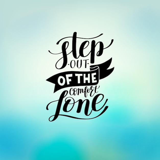 Step out of the comfort zone hand written lettering positive motivation quote typography poster