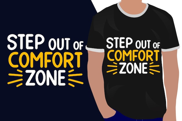 step out of your comfort zone motivation quote or t shirts design