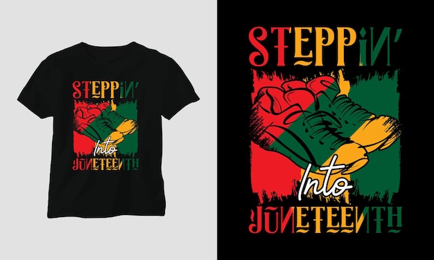 steppin into juneteenth Tshirt and apparel design Vector print typography poster emblem festi