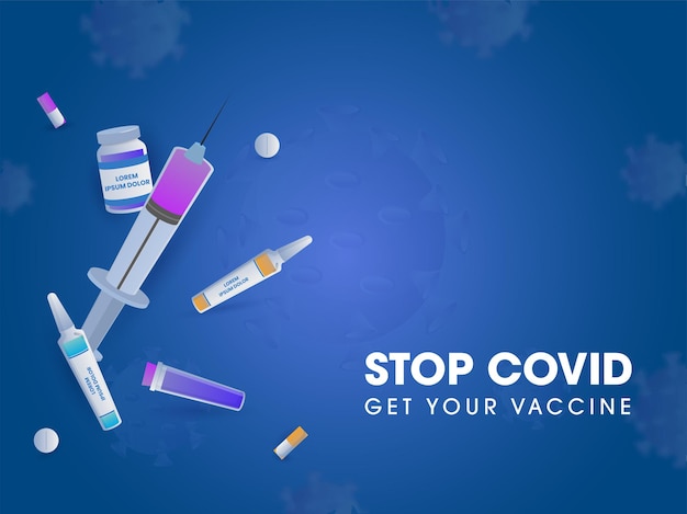 Stop Covid Get Your Vaccine Concept With Vaccine Bottle, Vials, Syringe And Tablets On Blue Background.