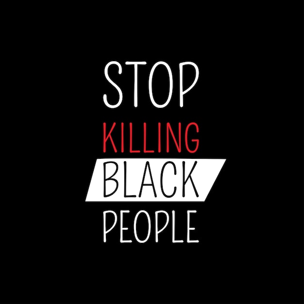 Vector stop killing black people protest banner about human right of black people in us america vector illustration