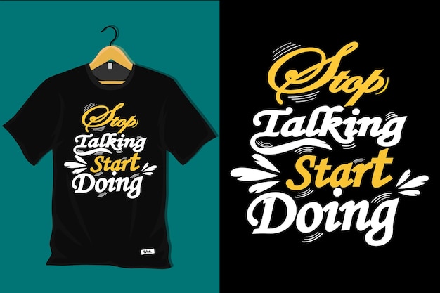 Stop Talking Start Doing T Shirt Design