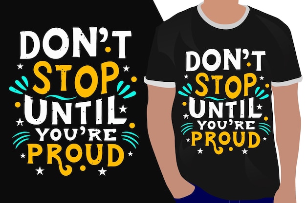 don't stop until you're proud motivation quote or t shirts design