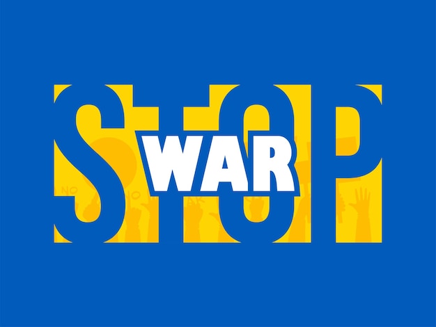 Stop War Message Text With Protester Hands On Ukraine Flag Color Background