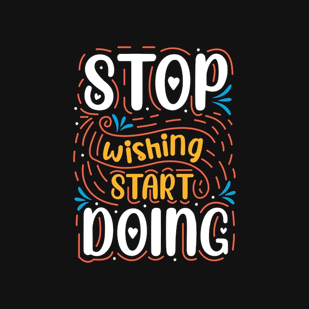 Stop wishing start doing special hand drawn