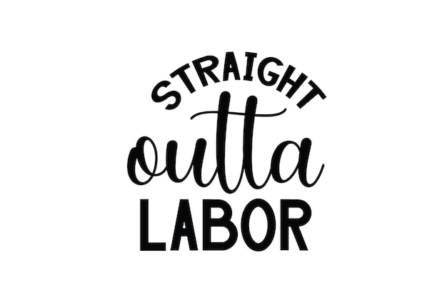 Straight Outta Labor SVG