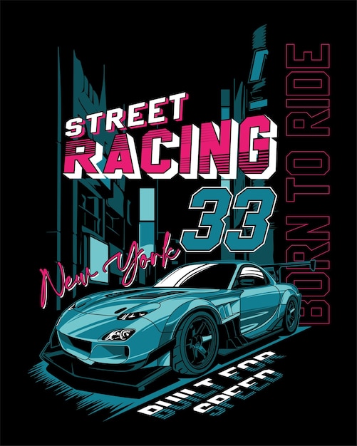 Street Racing New York born to ride built for speed Race car illustration print