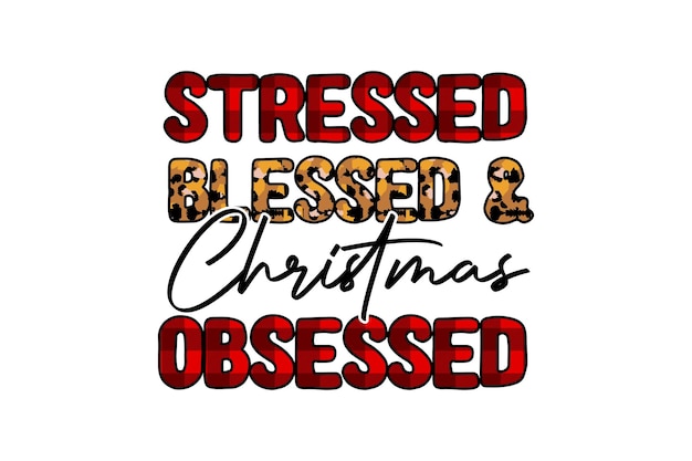 Stressed Blessed Christmas obsessed retro Christmas Typography T shirt design