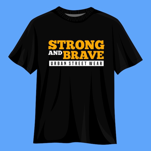 Strong and brave t shirt design