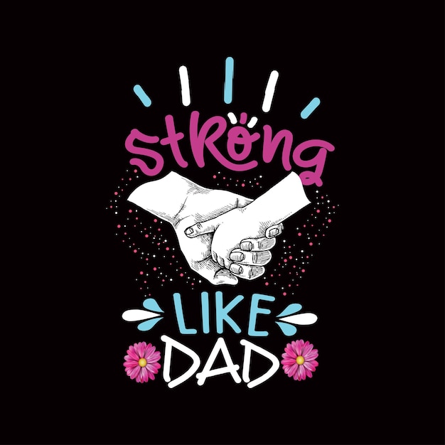 Strong like dad typography t shirt design vector