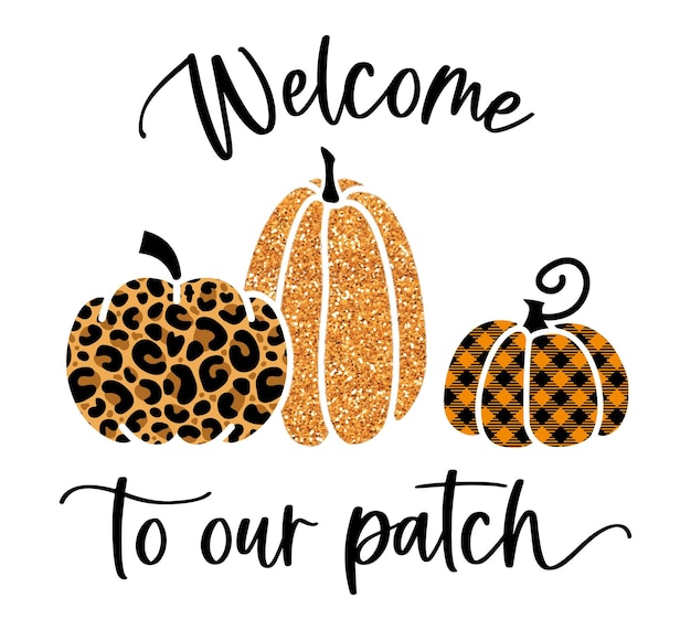 Stylized pumpkins with a trendy glamorous print and an inscription Welcome to out patch