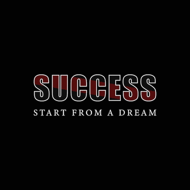 Success start from a dream vector t shirt design