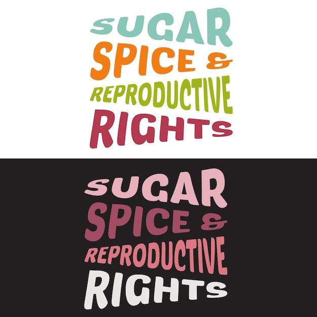 Sugar Spice and Reproductive Rights T-Shirt Design.