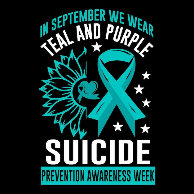 Suicide Prevention Awareness T Shirt, Suicide Vector t shirt Design, element, illustration