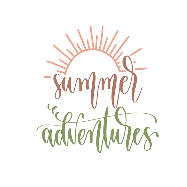 Summer adventures hand lettering inscription text positive quote for camping adventure design