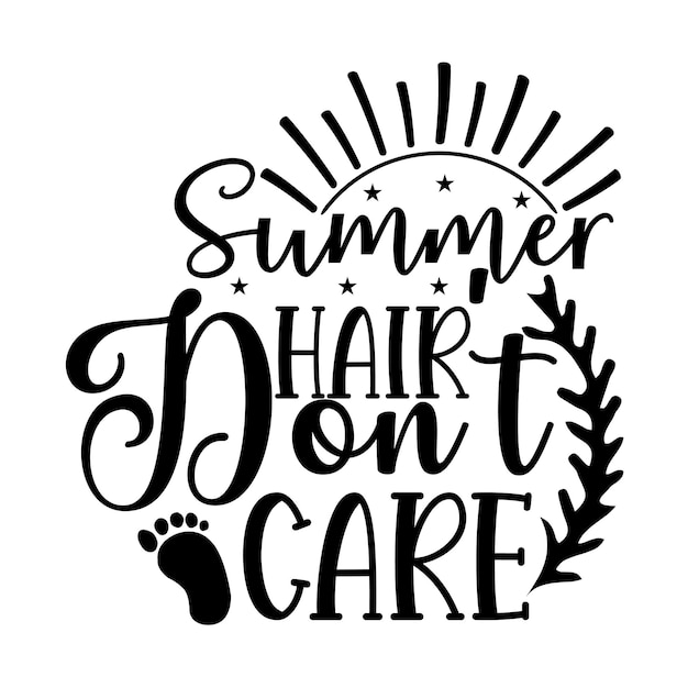 Summer Hair Don't Care svg t shirt design