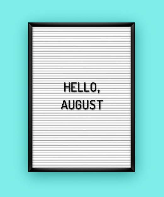 Summer Hello August lettering on white letterboard with black plastic letters. .