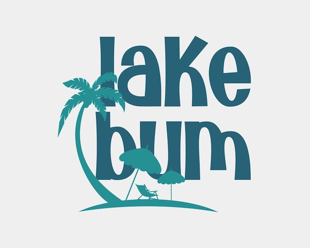 Summer Lake Bum funny quote retro colorful typographic palm tree art on white background