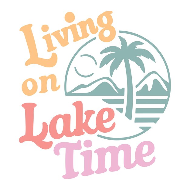 Vector summer lake summer svg typography tshirt design hand drawn lettering phrase greeting cards temp