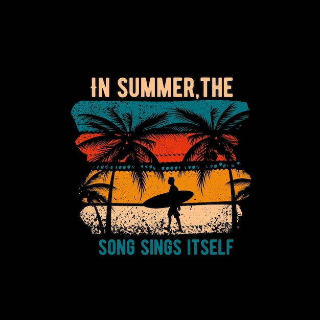 In Summer The Song Sings It Self quotes Vintage retro Tshirt design