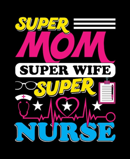 Supermom super wife super nurse