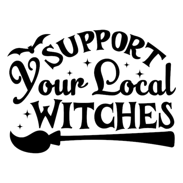 Support your local witch Halloween lettering Vector illustration