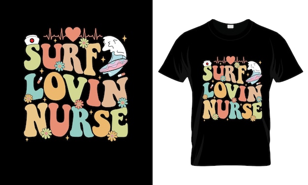 Surf Lovin Nurse colorful Graphic TShirt Nurse TShirt Design