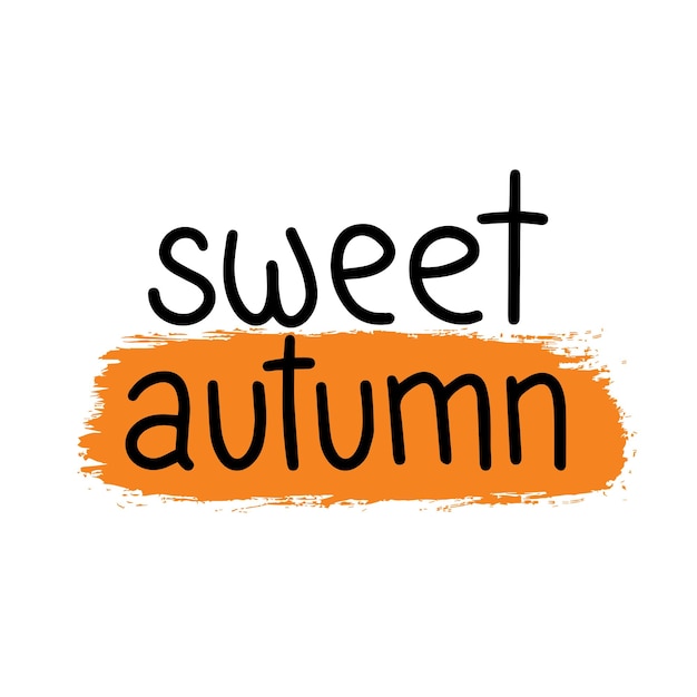 Sweet autumn saying text Autumn handwriting text Fall quote Autumn short phrase composition