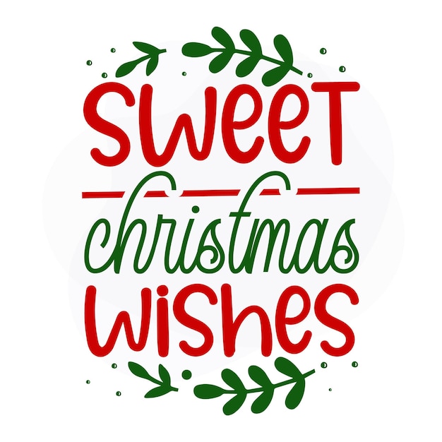 Sweet Christmas wishes Christmas quote Premium Vector