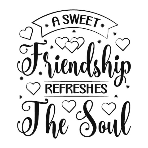 A sweet friendship refreshes the soul quote t shirt design premium vector