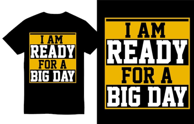 T Am Ready For A Big Day Motivational Quotes T Shirt Design