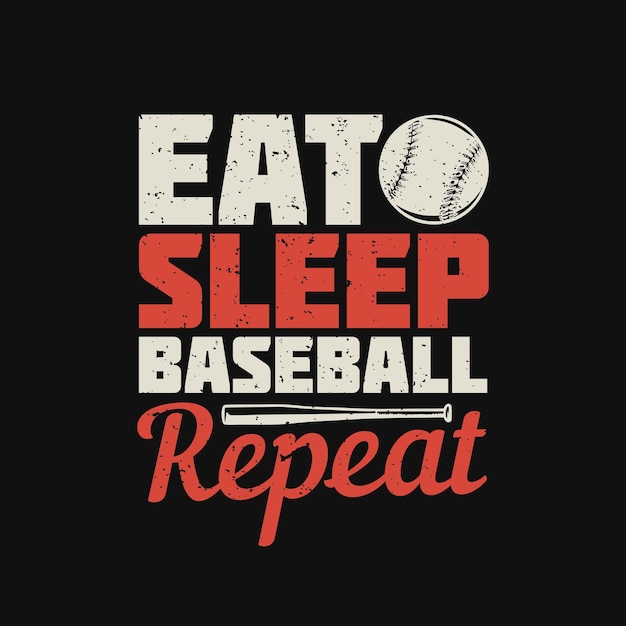 T shirt design eat sleep baseball repeat with baseball, baseball bat and black background vintage illustration