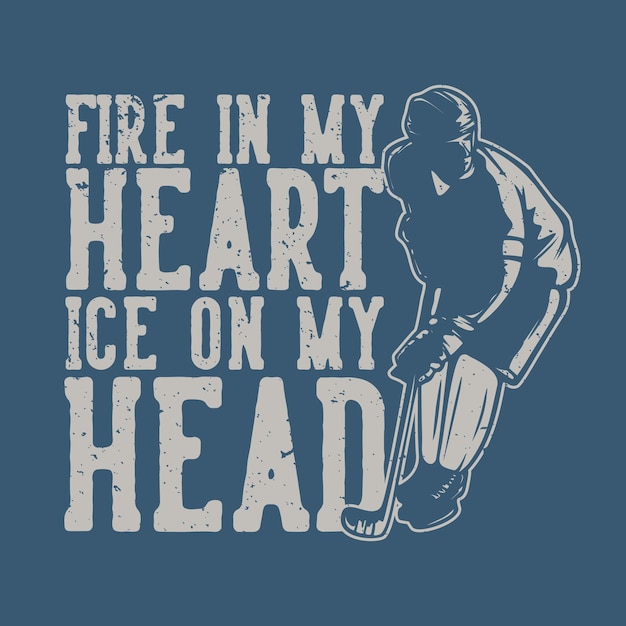 T shirt design fire in my hear ice on my head with hockey player vintage illustration