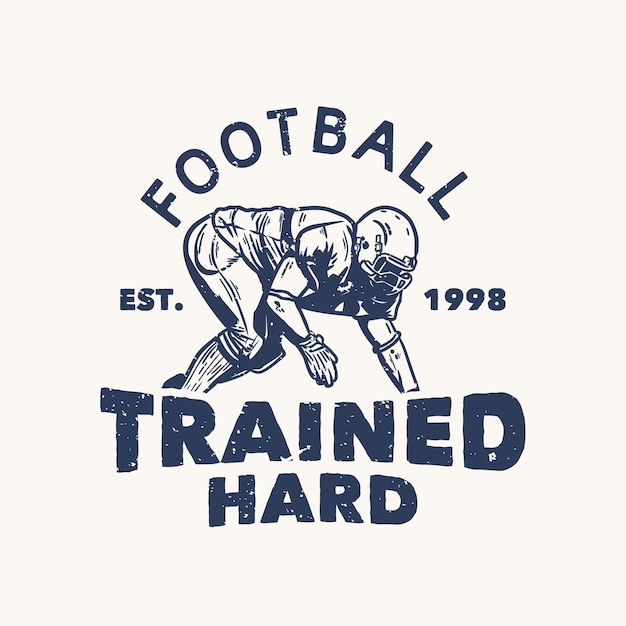 T shirt design football trained with football player doing tackle position vintage illustration