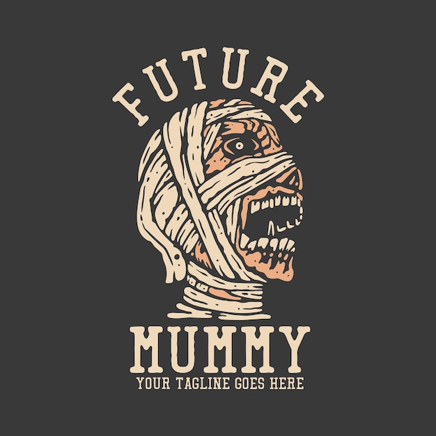 T shirt design future mummy with mummy and gray background vintage illustration