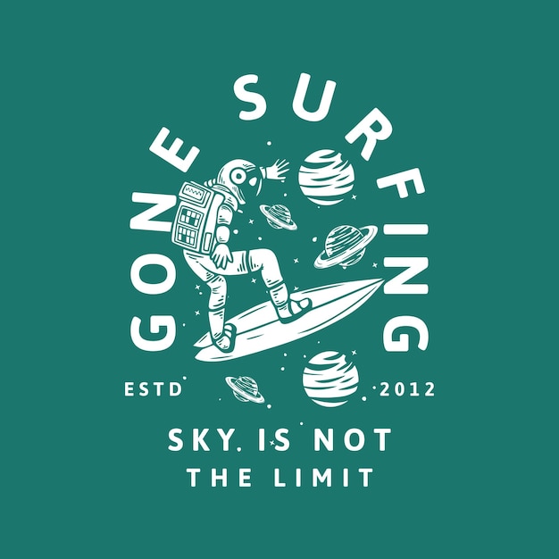 T shirt design gone surfing sky is not the limit with astronaut surfing vintage illustration