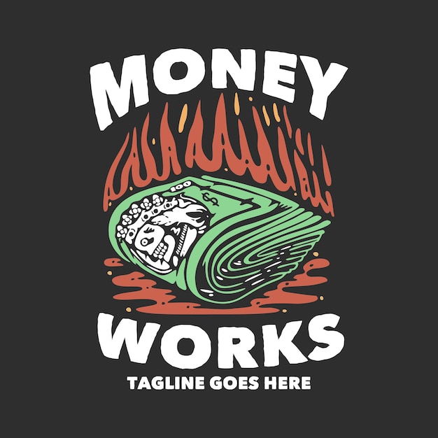 T shirt design money works with roll of money with gray background vintage illustration