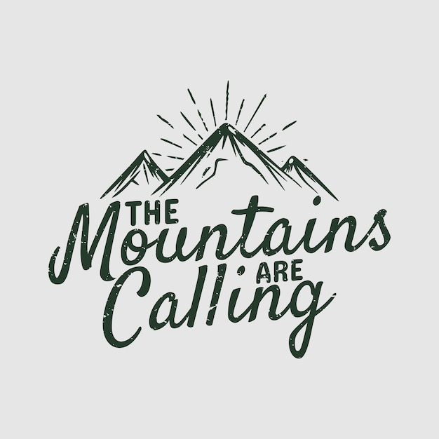 T shirt design the mountain are calling with mountain vintage illustration