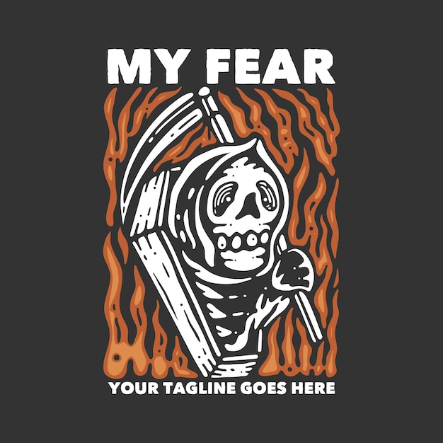 T shirt design my fear with grim reaper and gray background vintage illustration