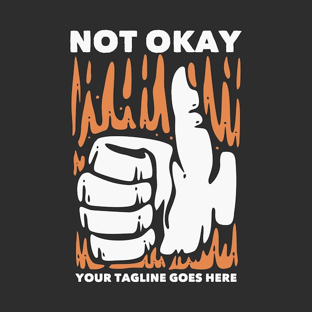 T shirt design not okay with thumb up and gray background vintage illustration