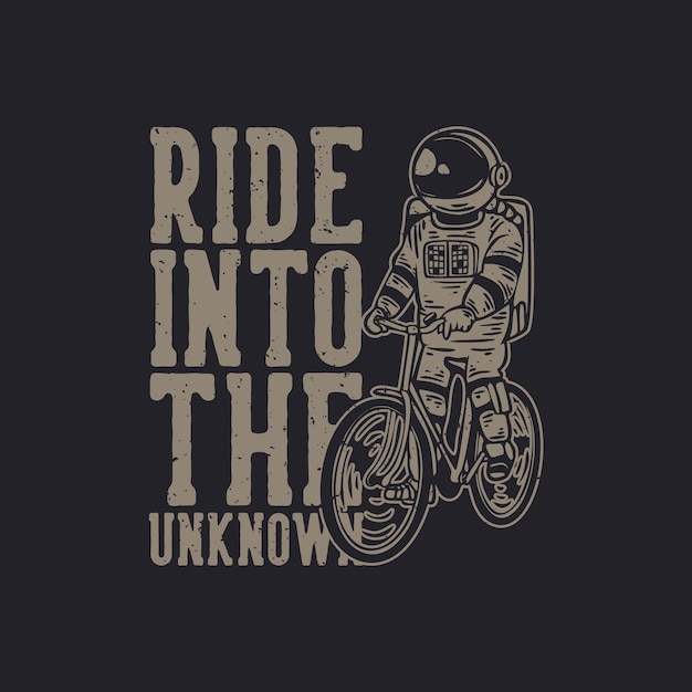 T-shirt design ride into the unknown with astronaut riding bicycle vintage illustration