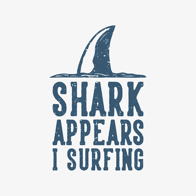 T shirt design shark appears i surfing with shark fins vintage illustration