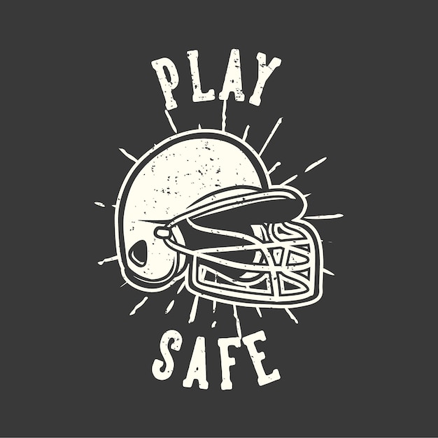 T-shirt design slogan typography play safe with baseball helmet vintage illustration